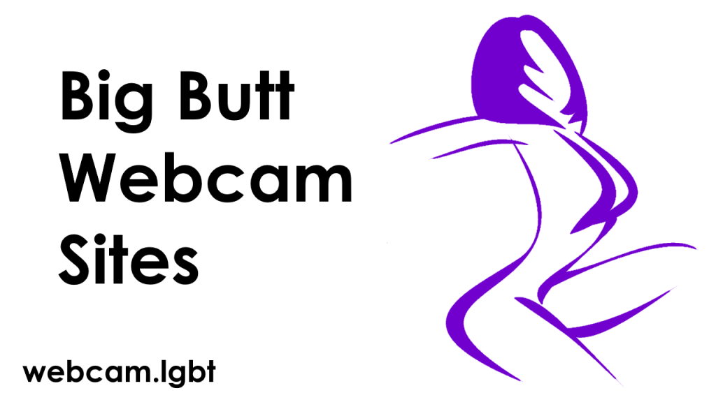 Big Butt Webcam Sites