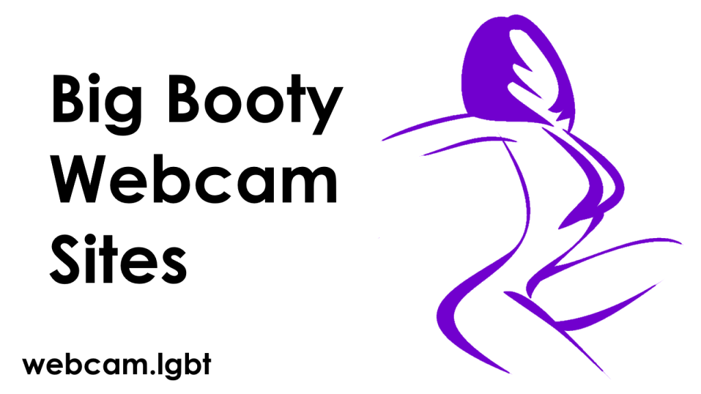 Big Booty Webcam Sites