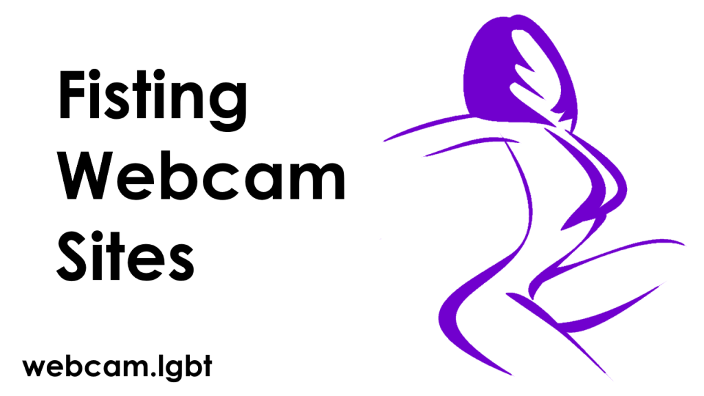 Fisting Webcam Sites